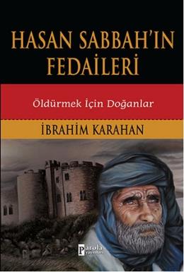 Hasan Sabbahın Fedaileri Öldürmek İçin Doğanlar %17 indirimli İbrahim 