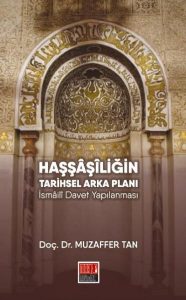 Haşşaşiliğin Tarihsel Arka Planı – İsmaili Davet Yapılanması Muzaffer 