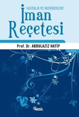 Hastalık ve Musibetlere İman Reçetesi