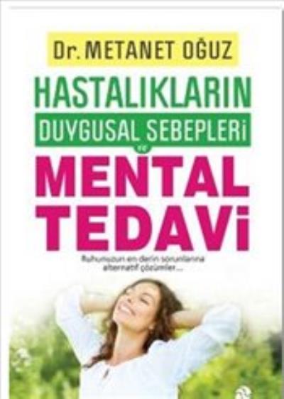 Hastalıkların Duygusal Sebepleri-Mental Tedavi