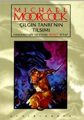 Hawkmoon Destanı 2. Kitap - Çılgın Tanrının Tılsımı