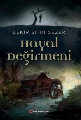 Hayal Değirmen Bekir Sıtkı Sezer