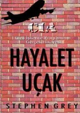 Hayalet Uçak CIA Gizli İşkence Programının Gerçek Hikayesi