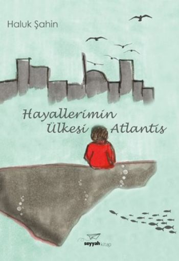 Hayallerimin Ülkesi Atlantis Haluk Şahin