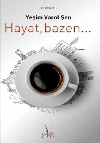 Hayat, Bazen...