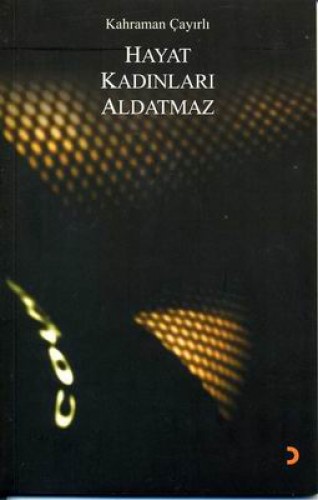 Hayat Kadınları Aldatmaz