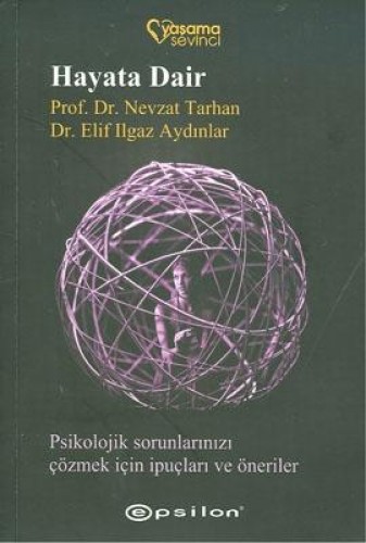 Hayata Dair-Psikolojik Sorunlarınızı Çözmek İçin İpuçları ve Öneriler 