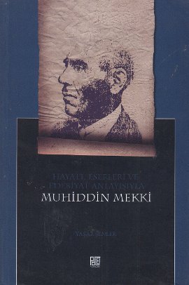 Hayatı, Eserleri ve Edebiyat Anlayışıyla Muhiddin Mekki