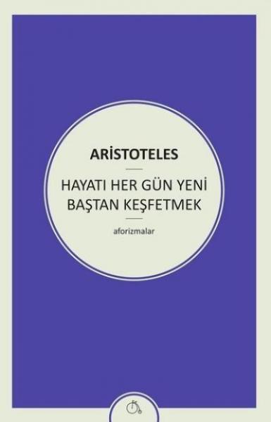 Hayatı Her Gün Yeni Baştan Keşfetmek Pseudo Aristoteles