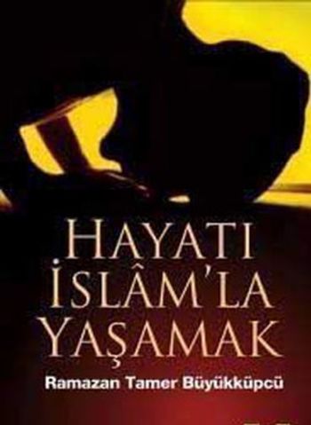 Hayatı İslamla Yaşamak %17 indirimli Ramazan Tamer Büyükküpcü