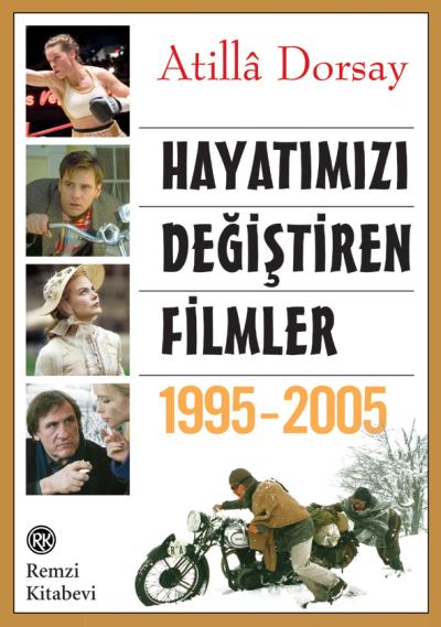 Hayatımızı Değiştiren Filmler 1995-2005 %17 indirimli Atilla Dorsay