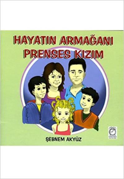 Hayatın Armağanı Prenses Kızım Şebnem Akyüz