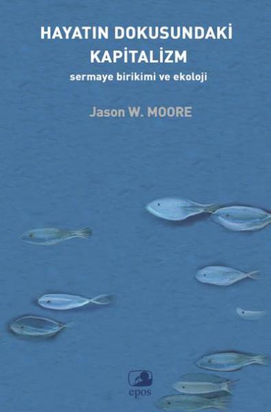 Hayatın Dokusundaki Kapitalizm Jason W. Moore