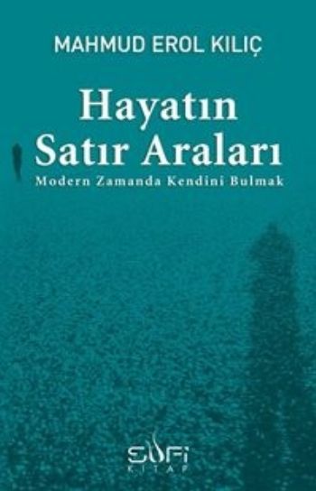 Hayatın Satır Araları Modern Zamanda Kendini Bulmak