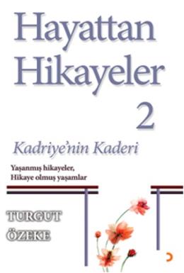 Hayattan Hikayeler 2 Kadriyenin Kaderi Yaşanmış Hikayeler Hikaye Olmuş