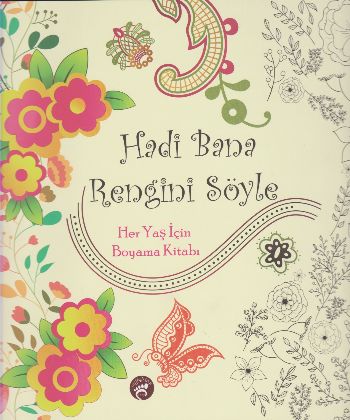 Haydi Bana Rengini Söyle-Her Yaş İçin Boyama Kitabı