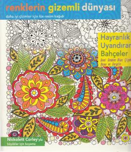 Renklerin Gizemli Dünyası - Hayranlık Uyandıran Bahçeler