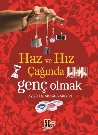 Haz ve Hız Çağında Genç Olmak Ayşegül Akakuş Akgün