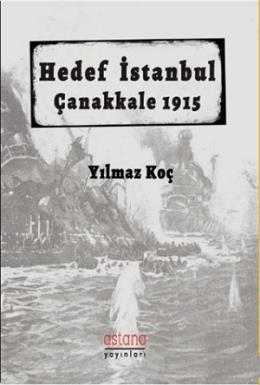 Hedef İstanbul - Çanakkale 1915 Yılmaz Koç