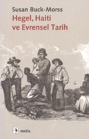 Hegel Haiti ve Evrensel Tarih %17 indirimli Susan Buck Morss