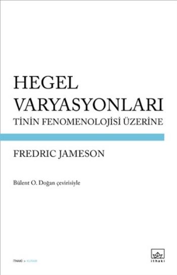 Hegel Varyasyonları: Tinin Fenomenolojisi Üzerine Fredric Jameson