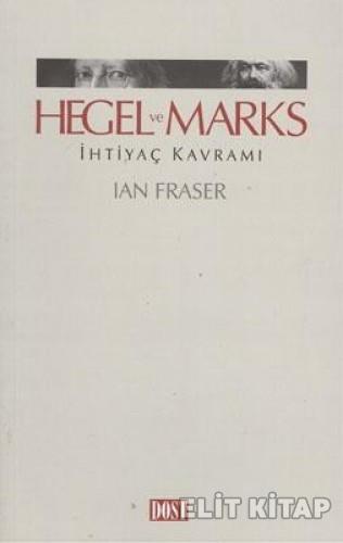 Hegel ve Marks İhtiyaç Kavramı %17 indirimli Ian Fraser