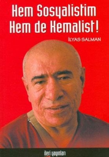 Hem Sosyalistim Hem De Kemalist! İlyas Salman