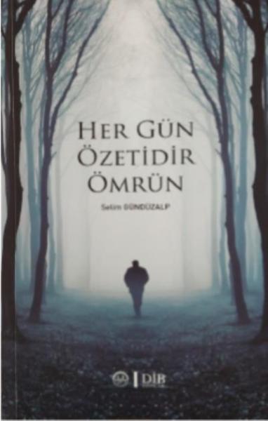 Her Gün Özetidir Ömrün Selim Gündüzalp