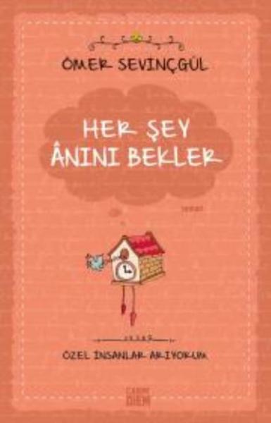 Her Şey Anını Bekler-Özel İnsanlar Arıyorum Ömer Sevinçgül