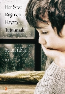 Her Şeye Rağmen Hayata Tutunmak