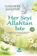 Her Şeyi Allahtan İste