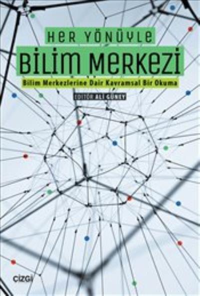 Her Yönüyle Bilim Merkezi-Bilim Merkezlerine Dair Kavramsal Bir Okuma