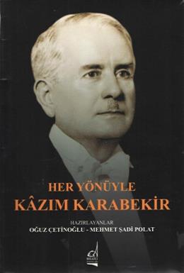 Her Yönüyle Kazım Karabekir