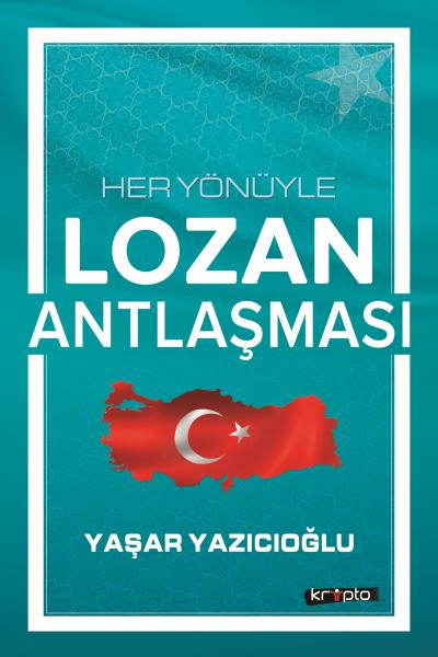 Her Yönüyle Lozan Antlaşması