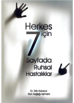 Herkes İçin 7 Sayfada Ruhsal Hastalıklar Sıtkı Karaca