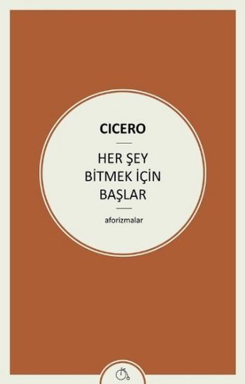 Her Şey Bitmek İçin Başlar Marcus Tullius Cicero