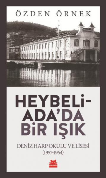 Heybeliada’da Bir Işık Deniz Harp Okulu ve Lisesi (1957-1964)