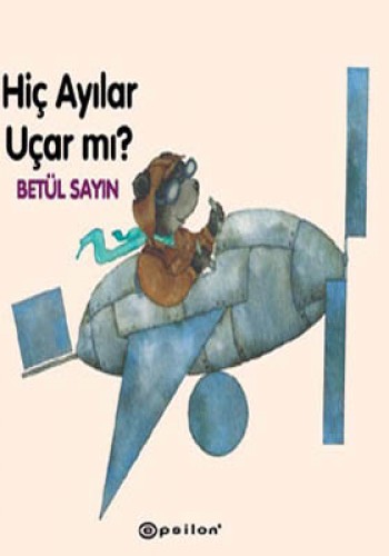 Hiç Ayılar Uçar mı