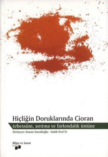 Hiçliğin Doruklarında Cioran / Tebessüm, Sırıtma ve Farkındalık Üstüne