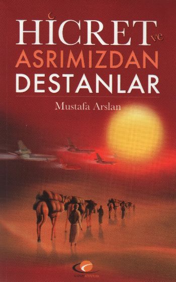 Hicret ve Asrımızdan Destanlar %17 indirimli Mustafa Arslan