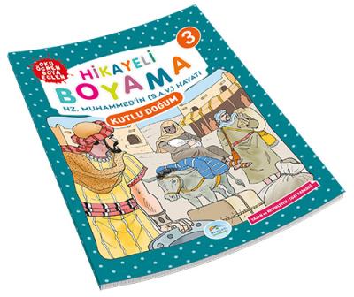 Hikayeli Boyama Hz. Muhammed'in (S.A.V.) Hayatı 3 - Kutlu Doğum Suat K