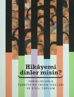 Hikayemi Dinler misin Tanıklarla Türkiye’de İnsan Hakları ve Sivil Toplum