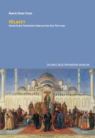 Hi̇lafet Erken İslam Tari̇hi̇nden Osmanlı’nın Son Yüzyılına Namık Sina