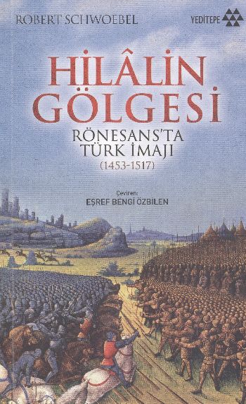 Hilalin Gölgesi Rönesans’ta Türk İmajı (1453-1517)