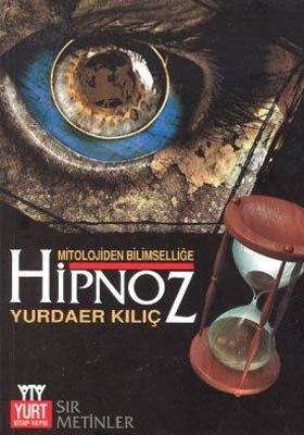 Mitolojiden Bilimselliğe Hipnoz %17 indirimli Yurdaer Kılıç