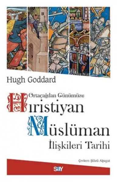Hıristiyan Müslüman İlişkileri Tarihi Hugh Goddard