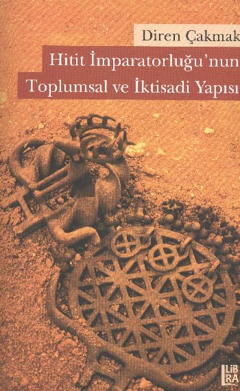 Hitit İmparatorluğu'nun Toplumsal ve İktisadi Yapısı