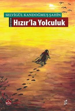 Hızır'la Yolculuk Selvigül Kandoğmuş Şahin