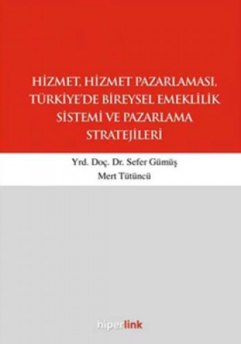 Hizmet, Hizmet Pazarlaması, Türkiye’de Bireysel Emeklilik Sistemi ve Pazarlama Stratejileri