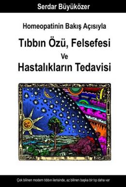 Homeopatinin Bakış Açısıyla Tıbbın Özü, Felsefesi ve Hastalıkların Tedavisi